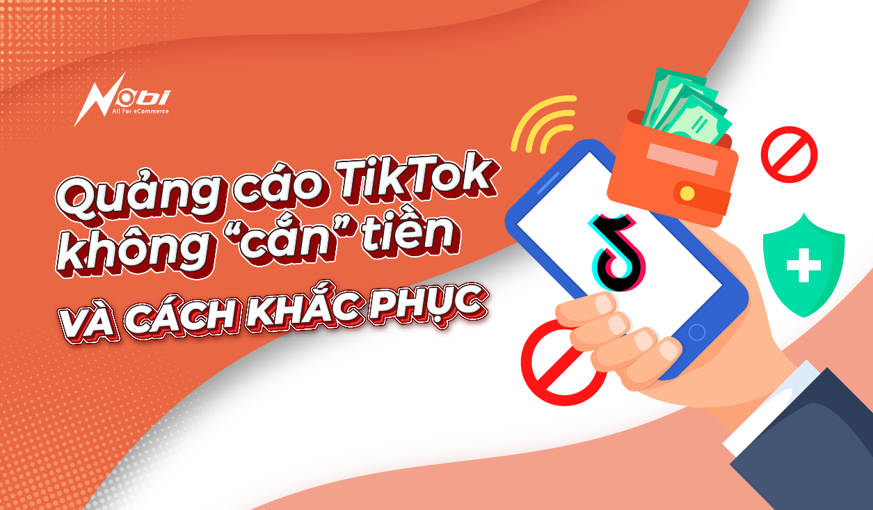 Quảng cáo TikTok không cắn tiền và cách khắc phục