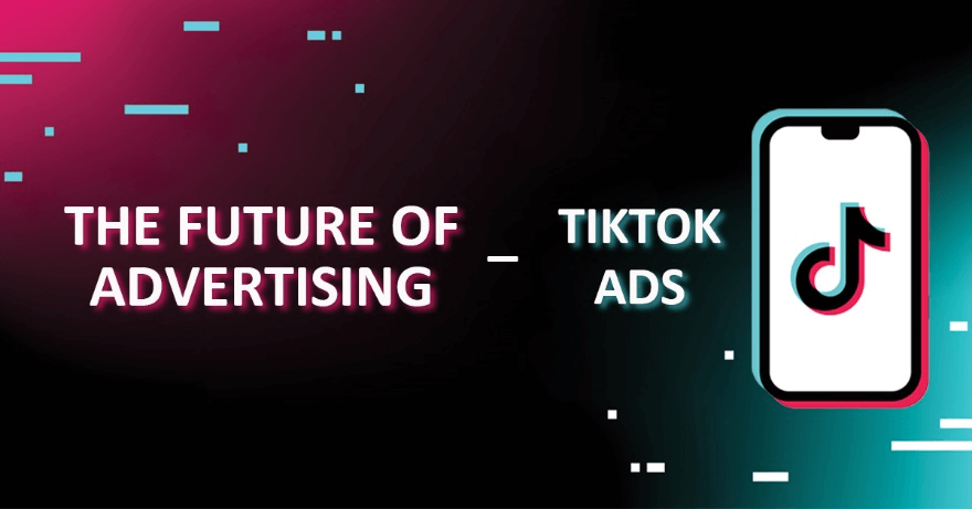 Tiktok ads là gì? Cách chạy quảng cáo Tiktok hiệu quả nhất 2023