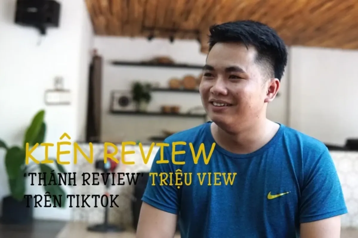 Kiên Review là ai? Chiến thần "vạch trần" những quảng cáo ảo