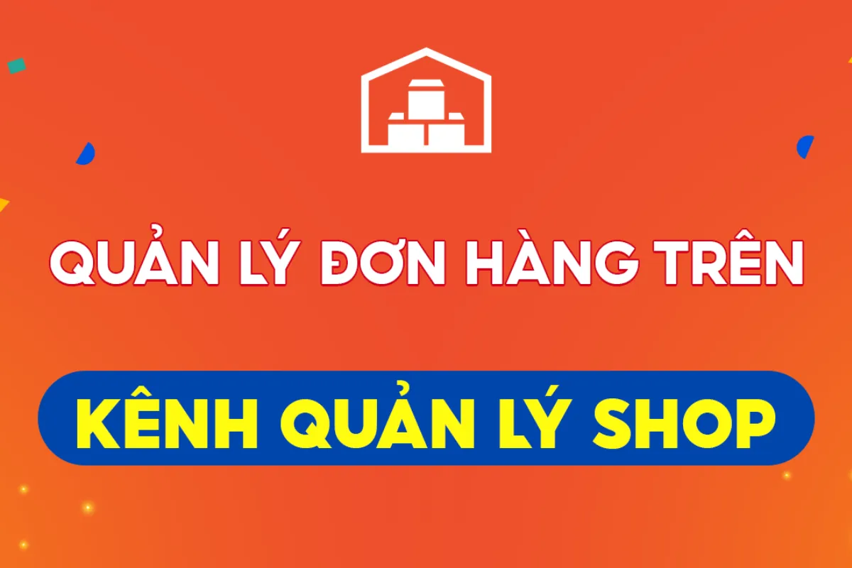 Cách quản lý đơn hàng shopee hiệu quả