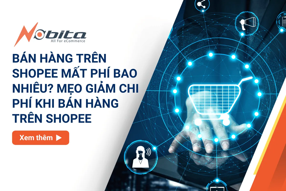 Bán hàng trên Shopee mất phí bao nhiêu? Mẹo giảm chi phí khi bán hàng trên Shopee