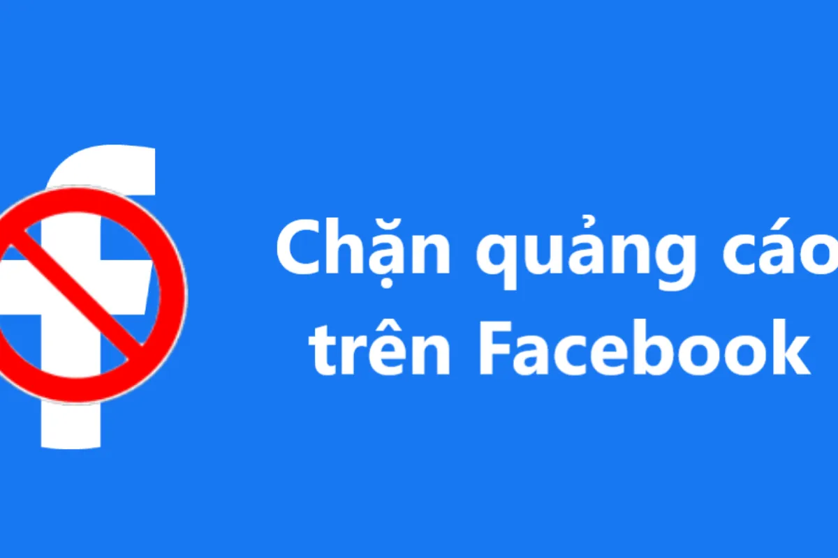 Top 6 cách chặn quảng cáo trên Facebook hiệu quả