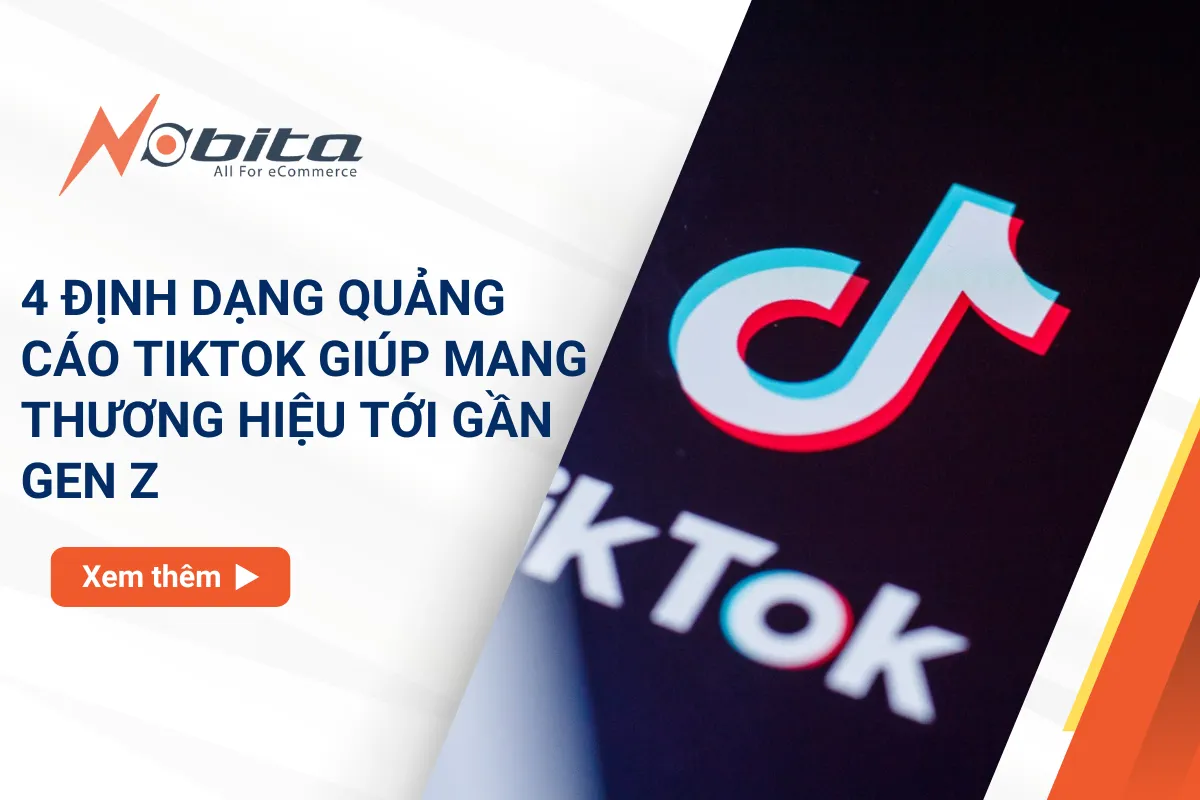 4 định dạng quảng cáo TikTok giúp mang thương hiệu tới gần Gen Z