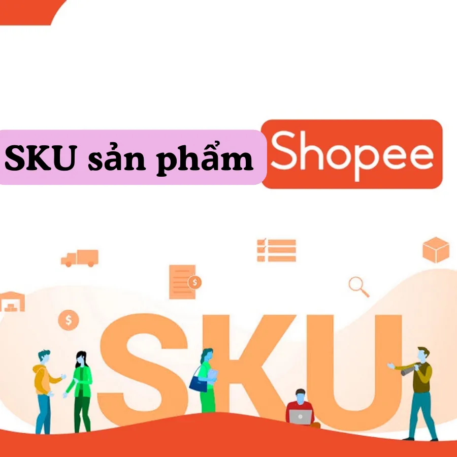 Cách đặt mã SKU sản phẩm Shopee đơn giản, đúng chuẩn_3