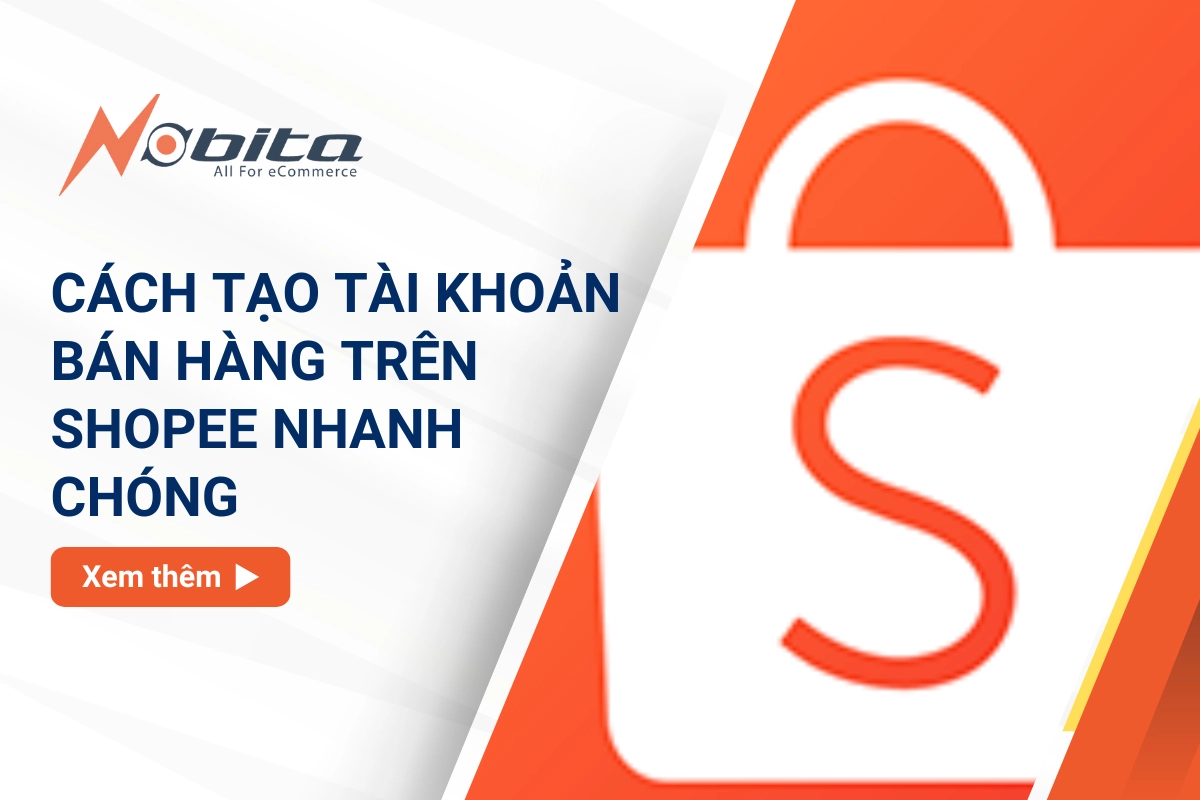 Cách tạo tài khoản bán hàng trên Shopee nhanh chóng