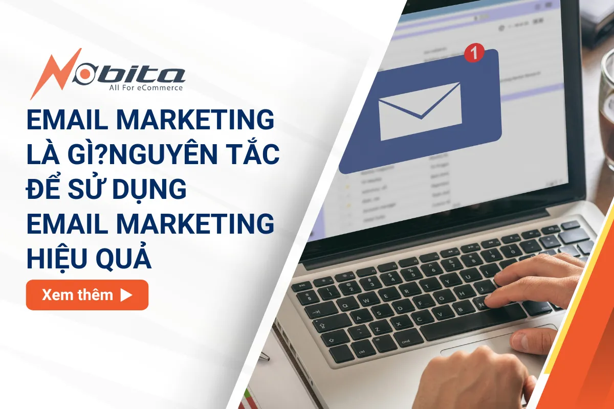 Email Marketing là gì? Nguyên tắc để sử dụng email marketing hiệu quả