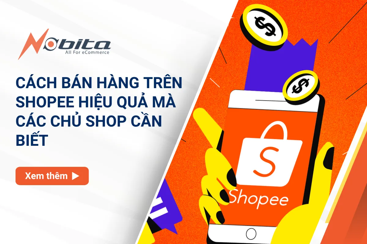 Cách bán hàng trên Shopee hiệu quả mà các chủ shop cần biết