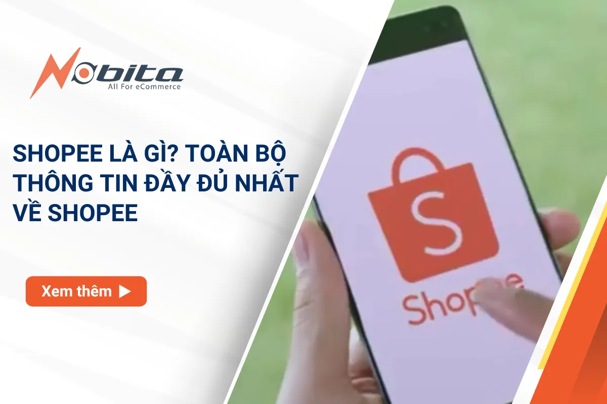 Shopee là gì? Toàn bộ thông tin đầy đủ nhất về Shopee