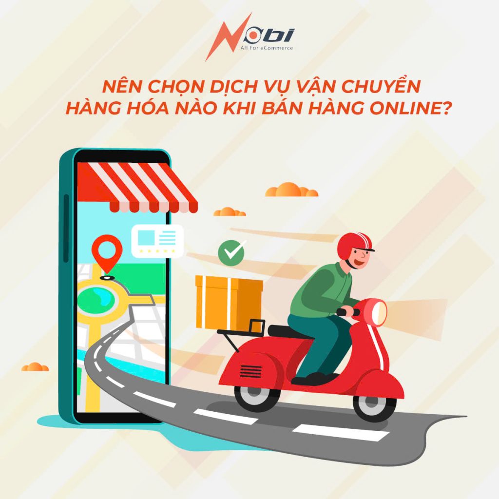 Nên chọn dịch vụ vận chuyển hàng hóa nào khi bán hàng online?