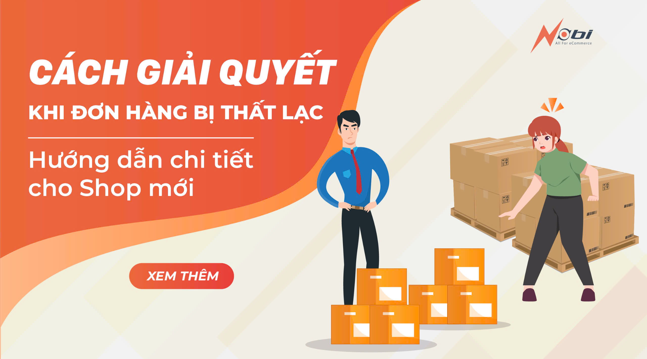 Cách giải quyết khi đơn hàng bị thất lạc - Hướng dẫn chi tiết cho Shop mới